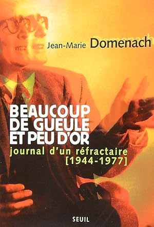 Seller image for Beaucoup de gueule et peu d'or. Journal d'un refractaire (1944-1977) for sale by Librodifaccia