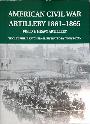 Bild des Verkufers fr American Civil War Artillery 1861 - 1865: Field and Heavy Artillery zum Verkauf von Librodifaccia