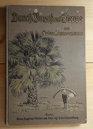 Durch Busch und Steppe - vom Campo bis zum Schari 1892 - 1902. ein Beitrag zur Geschichte der Sch...