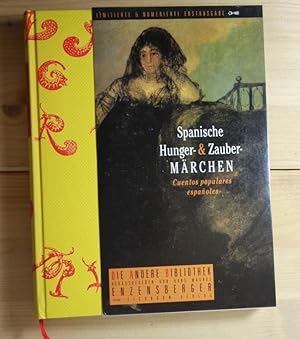 Spanische Hunger- und Zaubermärchen. Nach der Edition Cuentos Populares von Jose Maria Uelbenzu. ...