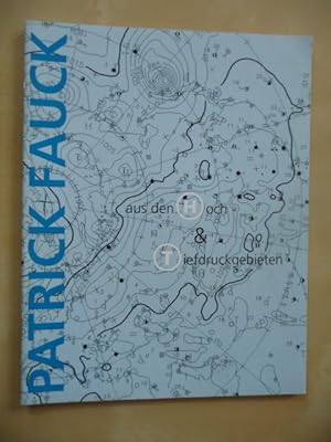 - Patrick Fauck - Aus den Hoch & Tiefdruckgebieten. Druckgrafische Arbeiten 1994 - 2008. Katalog ...