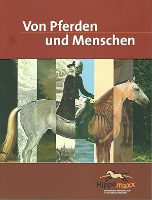 Von Pferden und Menschen. Das Westfälische Pferdemuseum im Allwetterzoo Münster. Hrsg.: Westfälis...