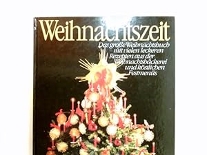 Weihnachtszeit : das grosse Weihnachtsbuch mit vielen leckeren Rezepten aus der Weihnachtsbäckere...