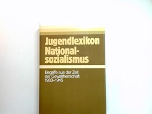 Seller image for Jugendlexikon Nationalsozialismus : Begriffe aus d. Zeit d. Gewaltherrschaft 1933 - 1945. for sale by Antiquariat Buchhandel Daniel Viertel
