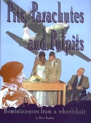Bild des Verkufers fr Pits, Parachutes and Pulpits: Reminiscences from a Wheelchair zum Verkauf von WeBuyBooks