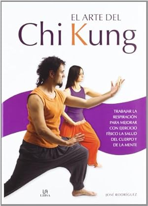 Bild des Verkufers fr El arte del Chi Kung / The Art of Chi Kung: Trabajar la respiracin para mejorar con ejercicio fsico la salud del cuerpo y de la mente / Working with . with exercise the health of body and mind zum Verkauf von WeBuyBooks