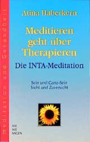 Bild des Verkufers fr Meditieren geht ber Therapieren - Die INTA-Meditation: Meditation und Gesundheit zum Verkauf von Versandantiquariat Felix Mcke