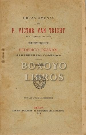 Obras amenas del P. ./ de la Compañía de Jesús. XXXII. Federico Ozanam Conferencia familiar