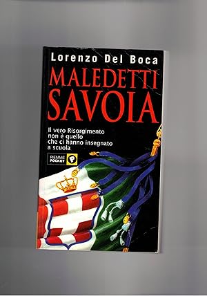 Immagine del venditore per Maledetti Savoia. Il vero risorgimento non  quello che ci hanno insegnato a scuola. venduto da Libreria Gull