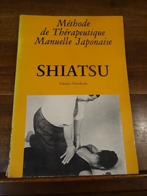 Méthode de thérapeutique manuelle japonaise, Shiatsu. Traduction en langue française de Marie-Lau...