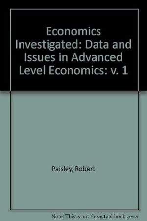 Image du vendeur pour Economics Investigated: Data and Issues in Advanced Level Economics: v. 1 mis en vente par WeBuyBooks