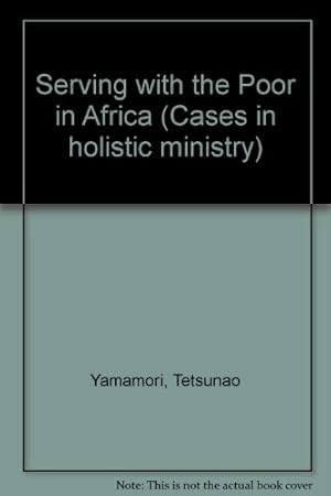 Bild des Verkufers fr Serving with the Poor in Africa (Cases in holistic ministry) zum Verkauf von WeBuyBooks