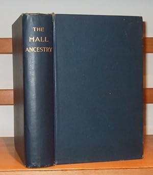 Hall Ancestry A Series Of Sketches Of The Lineal Ancestors Of The Children Of Samuel Holden Parso...