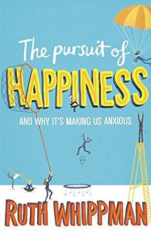 Seller image for The Pursuit of Happiness: And Why It's Making Us Anxious for sale by WeBuyBooks