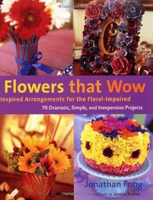 Bild des Verkufers fr Flowers That Wow: Inspired Arrangements for the Floral-impaired zum Verkauf von WeBuyBooks