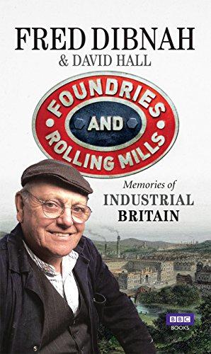 Bild des Verkufers fr Foundries and Rolling Mills: Memories of Industrial Britain zum Verkauf von WeBuyBooks