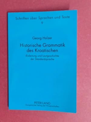 Historische Grammatik des Kroatischen. Einleitung und Lautgeschichte der Standartsprache. Band 9 ...