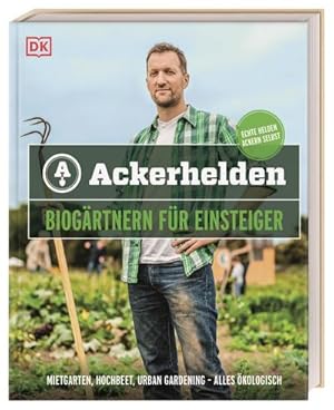 Seller image for Ackerhelden - Biogrtnern fr Einsteiger : Mietgarten, Hochbeet, Urban Gardening - alles kologisch for sale by AHA-BUCH GmbH