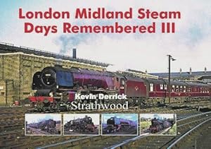 LONDON MIDLAND STEAM DAYS REMEMBERED III