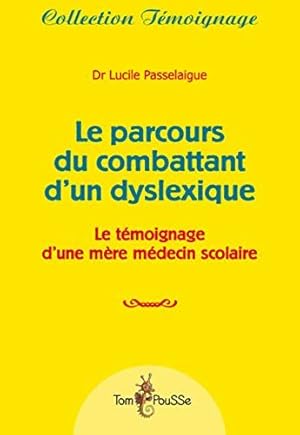 Bild des Verkufers fr Le parcours du combattant d'un dyslexique : Le tmoignage d'une mre mdecin scolaire zum Verkauf von dansmongarage