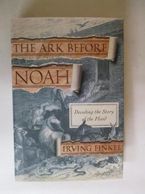 Imagen del vendedor de The Ark Before Noah: Decoding the Story of the Flood a la venta por GREENSLEEVES BOOKS