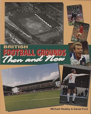 Seller image for BRITISH FOOTBALL GROUNDS - THEN AND NOW for sale by Sportspages