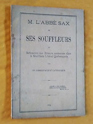 Imagen del vendedor de M. l'abb Sax et ses souffleurs, Ou rfutation des erreurs contenues dans le Manifeste libral qubcquois, par a la venta por Claudine Bouvier