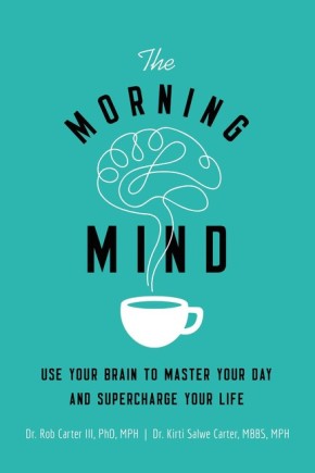 Seller image for The Morning Mind: Use Your Brain to Master Your Day and Supercharge Your Life for sale by ChristianBookbag / Beans Books, Inc.