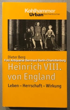 Seller image for Heinrich VIII. von England. Leben - Herrschaft - Wirkung (Kohlhammer Urban-Taschenbcher; Band 736) for sale by Antiquariat Bernhard