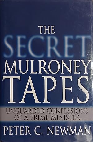 Seller image for The Secret Mulroney Tapes: Unguarded Confessions of a Prime Minister for sale by Mister-Seekers Bookstore