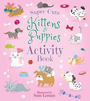 Seller image for Super-Cute Kittens & Puppies Activity Book: 3 (Super-Cute Activity Books) for sale by WeBuyBooks