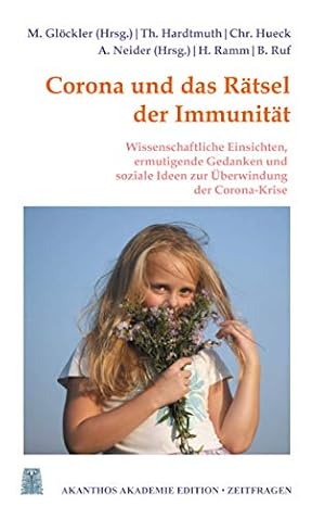 Bild des Verkufers fr Corona und das Rtsel der Immunitt: Ermutigende Gedanken, wissenschaftliche Einsichten und soziale Ideen zur berwindung der Corona-Krise zum Verkauf von WeBuyBooks