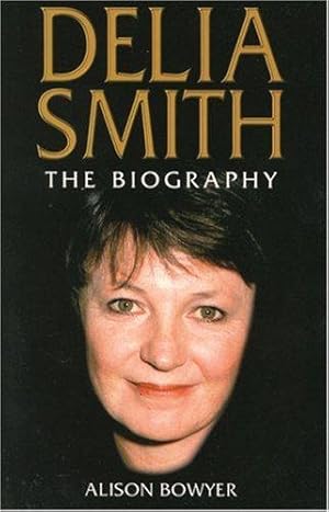 Seller image for Delia Smith: The Biography for sale by WeBuyBooks