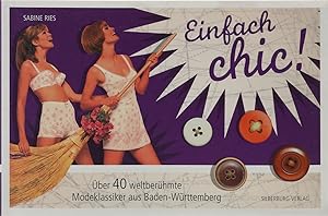 Bild des Verkufers fr Einfach chic! ber 40 weltberhmte Modeklassiker aus Baden-Wrttemberg. 1. Aufl. zum Verkauf von Antiquariat Held