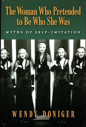 Seller image for The Woman Who Pretended to Be Who She Was: Myths of Self-Imitation for sale by Bookman Books