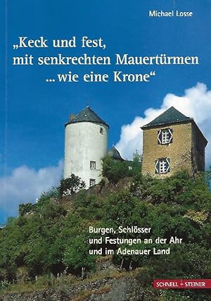"Keck und fest, mit senkrechten Mauertürmen . wie eine Krone" Burgen, Schlösser und Festungen an ...