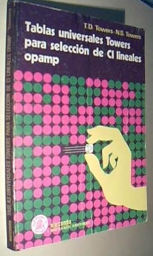 Seller image for Tablas universales Towers para seleccin de CI lineales opamp for sale by Librera La Candela