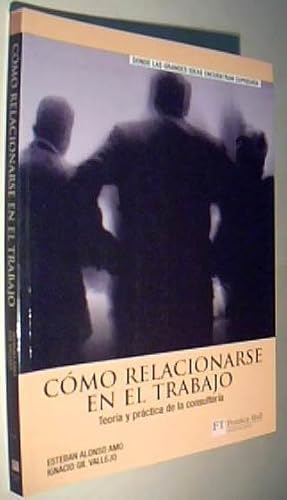 Seller image for Cmo relacionarse en el trabajo. Teora y prctica de la consultora for sale by Librera La Candela