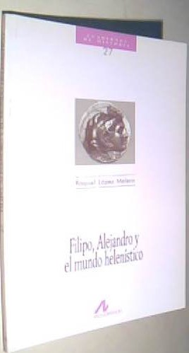 Bild des Verkufers fr Filipo, Alejandro y el mundo helenstico zum Verkauf von Librera La Candela