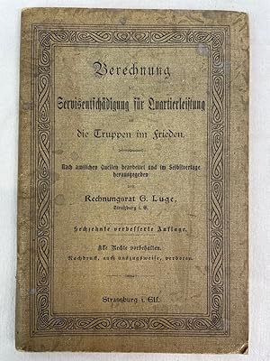 Berechnung der Servisentschädigung für Quartierleistungen an die Truppen im Frieden. Nach amtlich...