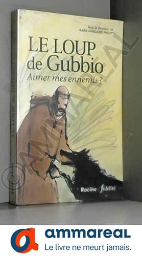 Seller image for Le loup de Gubbio.: Aimer mes ennemis ? for sale by Ammareal