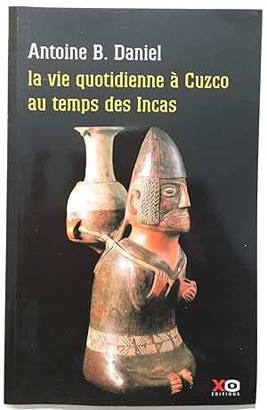 Image du vendeur pour La vie quotidienne  CUZCO au temps des Incas mis en vente par librairie philippe arnaiz