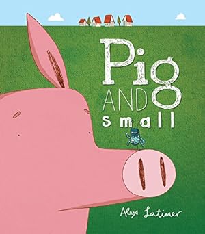 Immagine del venditore per Pig and Small by Latimer, Alex [Paperback ] venduto da booksXpress
