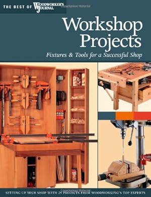 Immagine del venditore per Workshop Projects: Fixtures & Tools for a Successful Shop (The Best of Woodworker's Journal) by Marshall, Chris, Woodworker's Journal, English, John, Inman, Chris, White, Rick, Becker, Brad, Bagnall, Ralph, Chattell, Barry, Kieffer, Bruce, Nagyszalanczy, Sandor, Pierce, Kerry, Caspar, Tom, Hettinger, Keith, Dorn, Dick, Jacobson, Jeff, Urban, Lee, Olson, Dave, Walsh, Peter, Premo, John [Paperback ] venduto da booksXpress