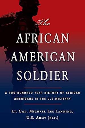 Seller image for The African American Soldier: A Two-Hundred Year History of African Americans in the U.S. Military by Lanning, Michael L. [Paperback ] for sale by booksXpress