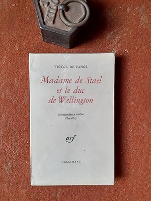 Madame de Staël et le duc de Wellington - Correspondance inédite 1815-1817