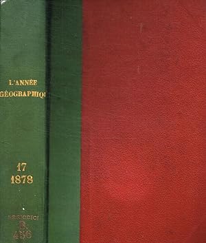 L'annee geographique. Revue annuelle, tome III de la 2 serie, dix-septieme annee, 1878