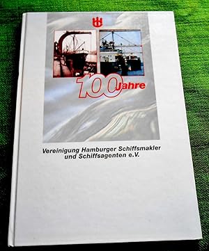 Imagen del vendedor de 100 Jahre Vereinigung Hamburger Schiffsmakler und Schiffsageneten e.V. 100 Years Association of Hamburg Shipbrokers and Liner Agents. Herausgegeben von der Vereinigung Hamburger Schiffsmakler und Schiffsagenten e.V. a la venta por Versandantiquariat Sabine Varma