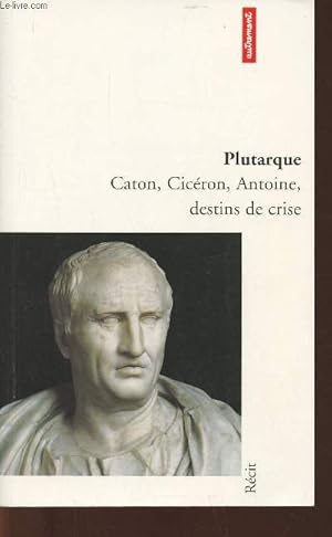 Bild des Verkufers fr Caton, Cicron, Antoine, destins de crise zum Verkauf von Le-Livre