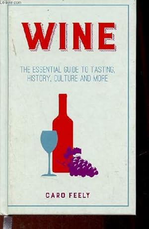 Bild des Verkufers fr Wine the essential guide to tasting, history, culture and more. zum Verkauf von Le-Livre